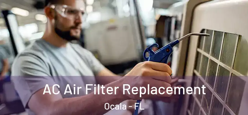 AC Air Filter Replacement Ocala - FL