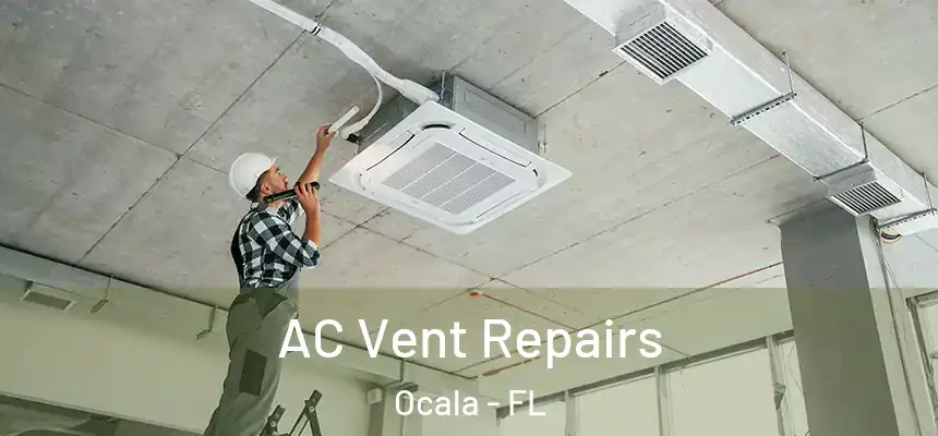 AC Vent Repairs Ocala - FL