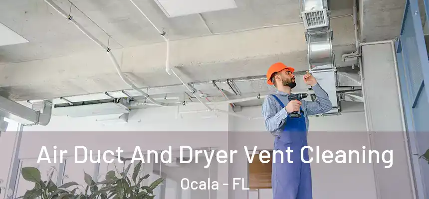  Air Duct And Dryer Vent Cleaning Ocala - FL