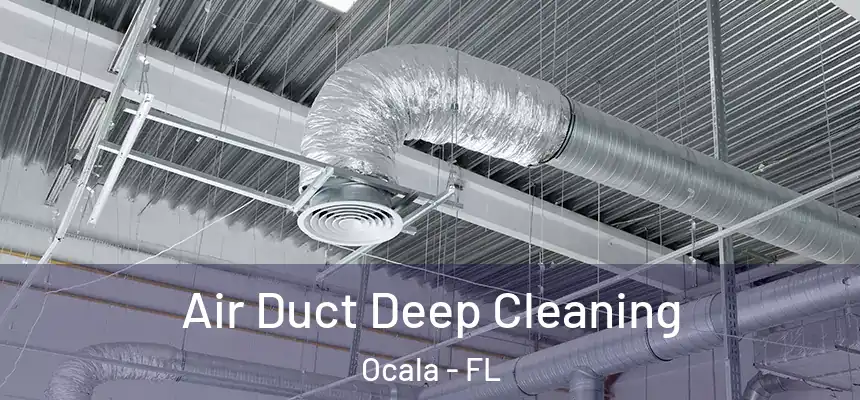 Air Duct Deep Cleaning Ocala - FL