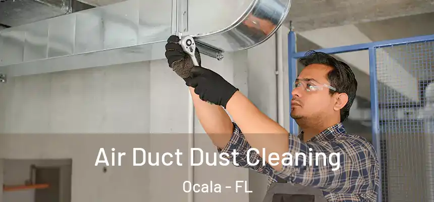 Air Duct Dust Cleaning Ocala - FL
