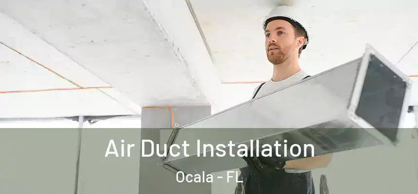  Air Duct Installation Ocala - FL