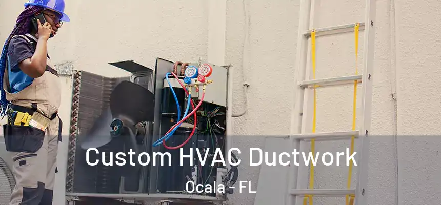  Custom HVAC Ductwork Ocala - FL