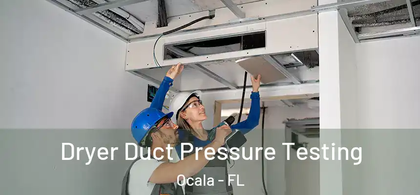 Dryer Duct Pressure Testing Ocala - FL