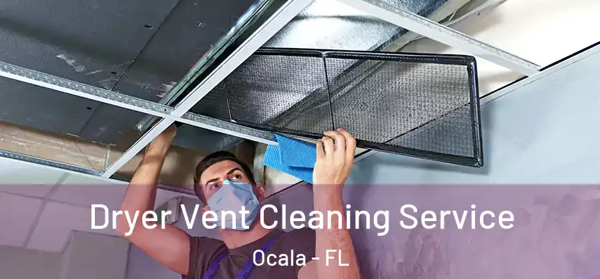 Dryer Vent Cleaning Service Ocala - FL