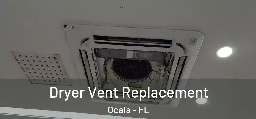 Dryer Vent Replacement Ocala - FL