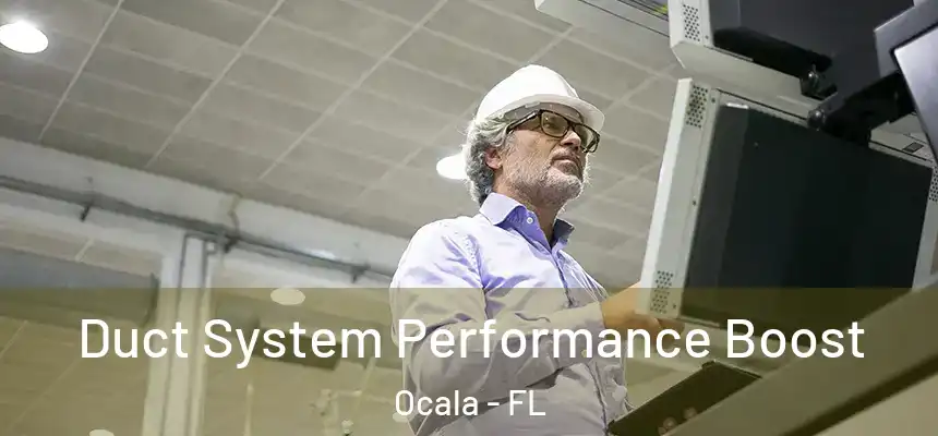 Duct System Performance Boost Ocala - FL