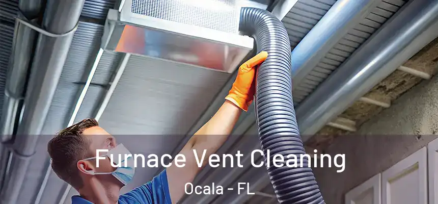 Furnace Vent Cleaning Ocala - FL