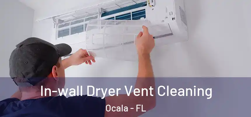 In-wall Dryer Vent Cleaning Ocala - FL
