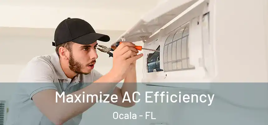 Maximize AC Efficiency Ocala - FL