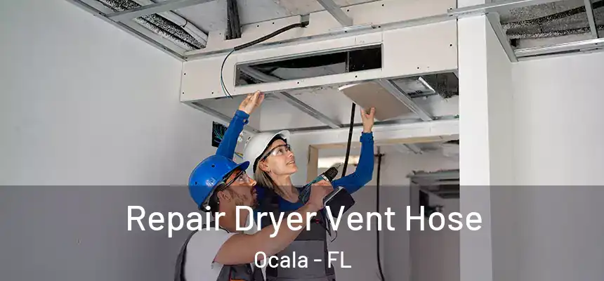 Repair Dryer Vent Hose Ocala - FL
