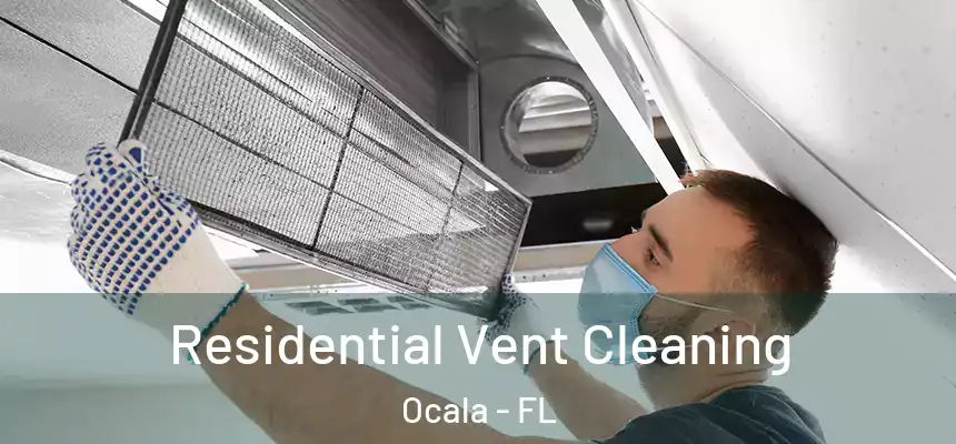 Residential Vent Cleaning Ocala - FL