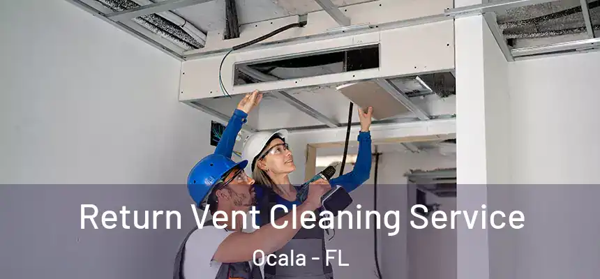 Return Vent Cleaning Service Ocala - FL