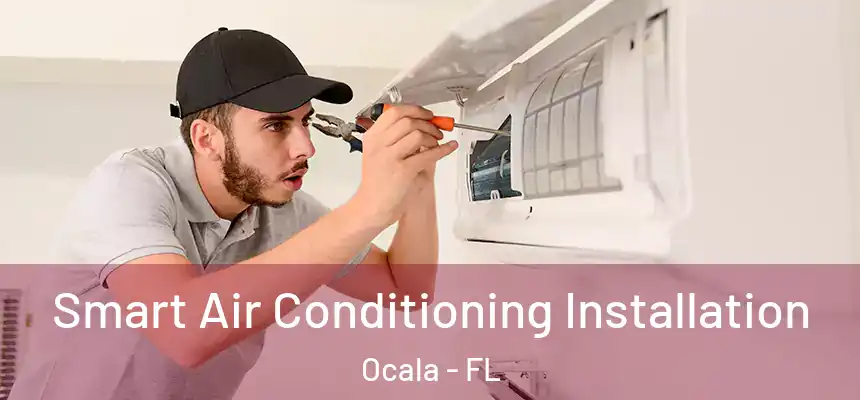  Smart Air Conditioning Installation Ocala - FL