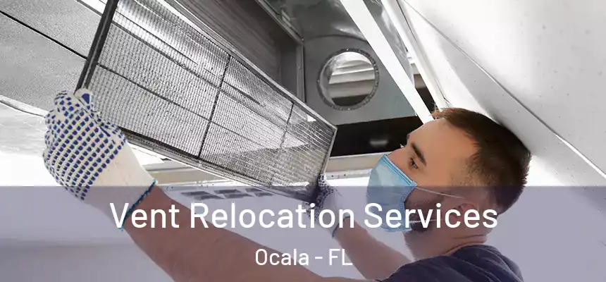 Vent Relocation Services Ocala - FL