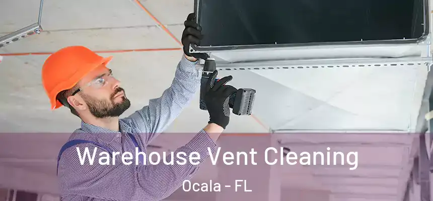 Warehouse Vent Cleaning Ocala - FL